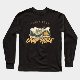 Think less camp more Long Sleeve T-Shirt